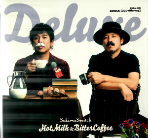 �y�t�@���N���u����z�X�L�}�X�C�b�` Hot Milk & Bitter Coffee DELUXE(FC����)�� (CD�{Blu-ray�t��) �X�y�V����BOX�d�l